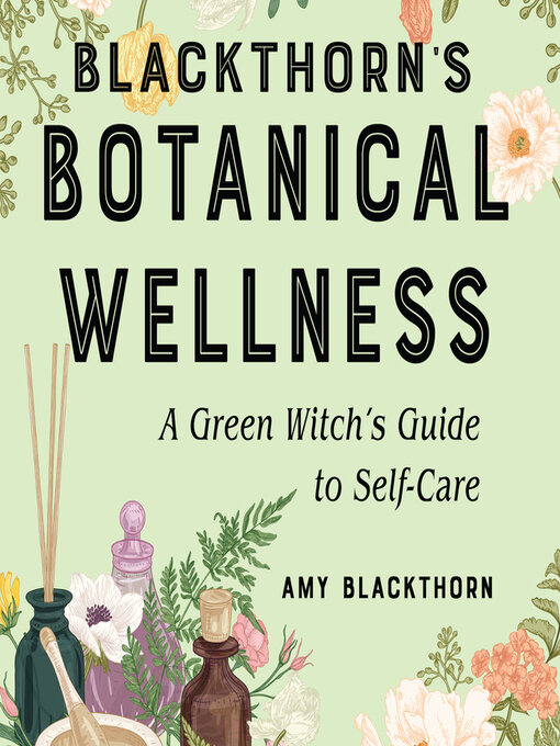 Title details for Blackthorn's Botanical Wellness by Amy Blackthorn - Available